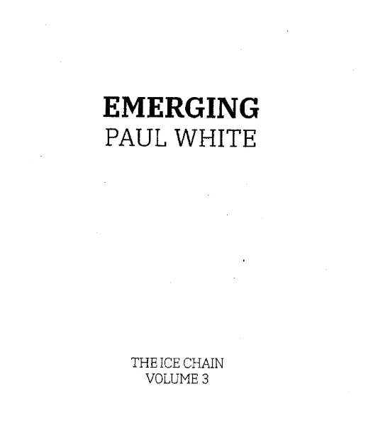 The Ice Chain Vol. 3: Emerging by Paul White.